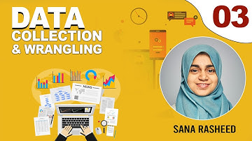 3. What is Data Collection | Data Collection And Wrangling | Course By Sana Rasheed | Data Scientist