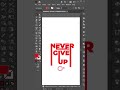 Never Give Up Typography Design in Illustrator 💪 | Creative Text Style #IllustratorTypography