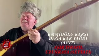 Aşık İsrafil Uzunkaya - Emmioğlu Karşı Dağa Kar Yağdı (Ağıt)