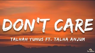 Don't Care - Talhah Yunus ft. Talha Anjum (Lyrics)