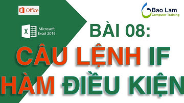 Microsoft Excel 2016 Bài 08: Câu lệnh điều kiện và hàm điều kiện trong Excel