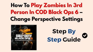 How To Play Zombies In 3rd Person In COD Black Ops 6 – Change Perspective Settings