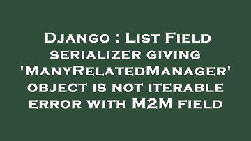Django : List Field serializer giving 