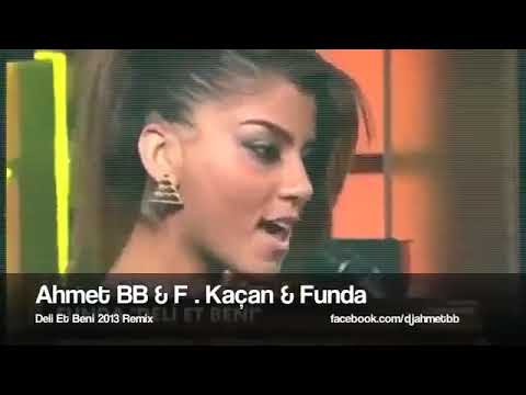 Ahmet BB Ft  Funda   Deli Et Beni Remix   2013