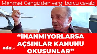 Mehmet Cengiz'den Vergi Borcu Cevabı: İnanmıyorlarsa, Açsın Kanunu Okusunlar Resimi