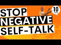 Stop Negative Self Talk - 10 Tips to End Negative Thoughts