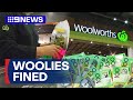 Woolworths fined more than 12 million for underpaying staff  9 news australia