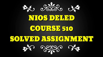 NIOS DELED Course 510 Solved Assignment in English
