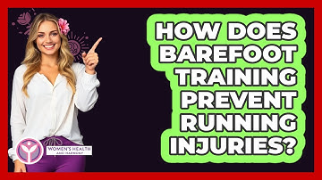How Does Barefoot Training Prevent Running Injuries? - Women