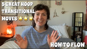 5 GREAT HULA HOOP TRANSITIONAL MOVES + HOW TO FLOW