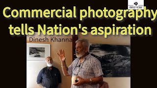 Dinesh Khanna-Commercial Photography tells Nation's aspirations