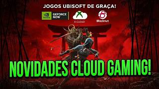 XCLOUD, GEFORCE NOW E BLACKNUT COM UBISOFT+ PREMIUM DE GRAÇA