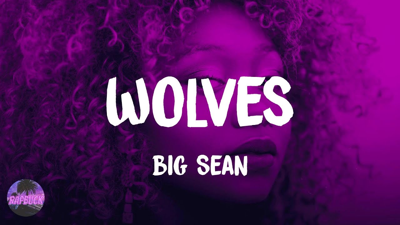 Big Sean - Wolves (feat. Post Malone) (lyrics)