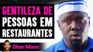 Gentileza De Pessoas Em Restaurantes | Dhar Mann Studios