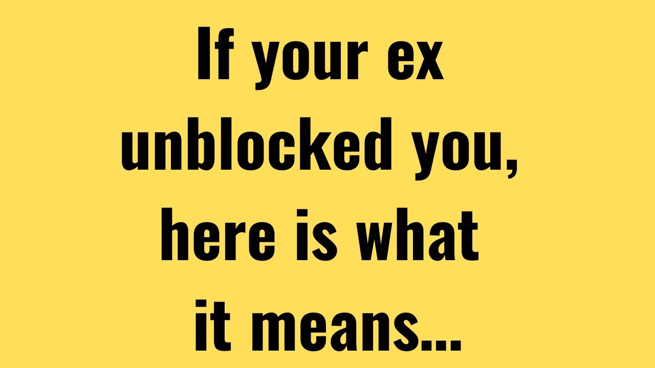 If Your Ex Unblocked You, Here Is What It Means…| Psychological Facts | Quotes