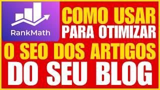 Como usar o Rank Math SEO [Tutorial 2025] Aprenda a Otimizar o SEO dos Artigos do seu Blog WordPress