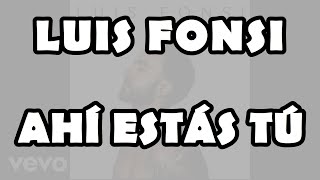 Luis Fonsi - Ahí Estás Tú ( Video Lyrics)