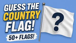 Guess the country flag challenge | 50+ flags 