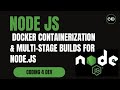 Docker Containerization &amp; Multi-Stage Builds for Node.js &amp; Full-Stack Apps | Complete Guide