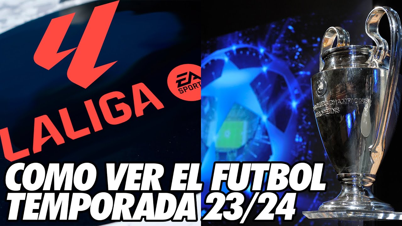 Como ver liga y champions