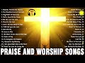 Nonstop praise and worship songs  best 100 praise and worship songs  best christian songs 2023