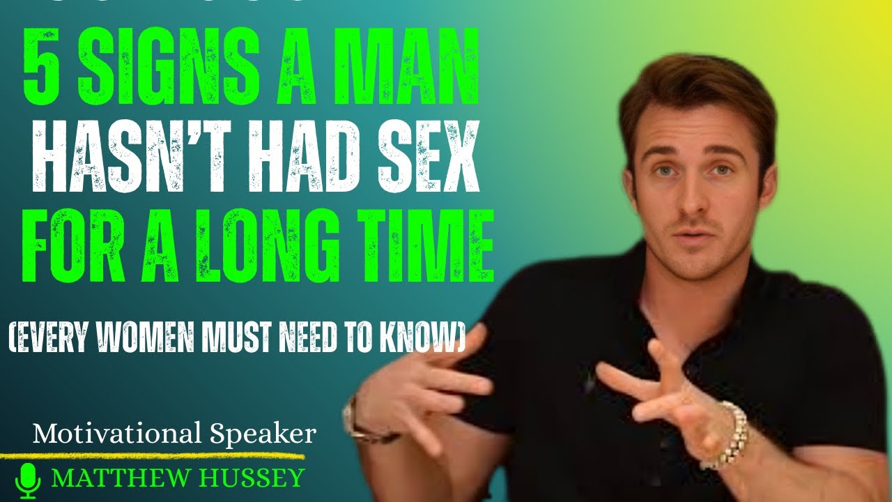 5 Clear Signs A Man Has Been Without Intimacy For A Long Time ||MATTHEW