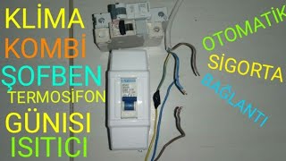 Sigortaw.otomatşalterklima,Kombi, Termosifon Ve Isıtıcıya Nasıl Bağlanır