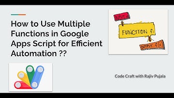 13. How to Use Multiple Functions in Google Apps Script for Efficient Automation