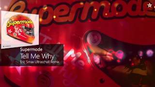 Supermode - Tell Me Why (Eric Smax Ultraschall Remix)
