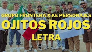 Ojitos Rojos - Grupo Frontera x Ke Personajes - Letra (HVM)