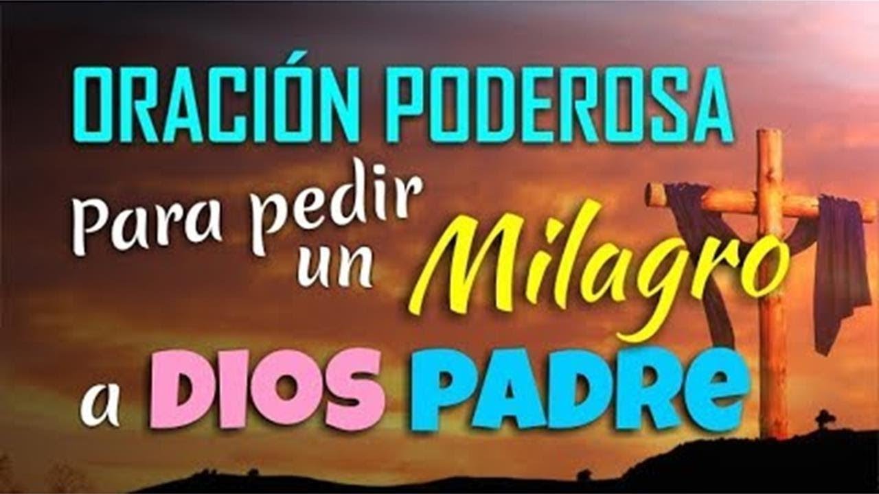 ORACION PODEROSA PARA PEDIR UN MILAGRO A DIOS PADRE - YouTube