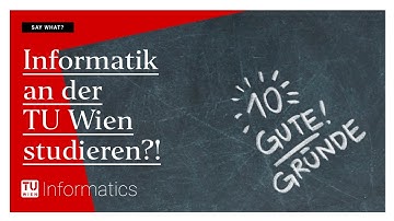 Informatik an der TU Wien studieren? 10 gute Gründe!