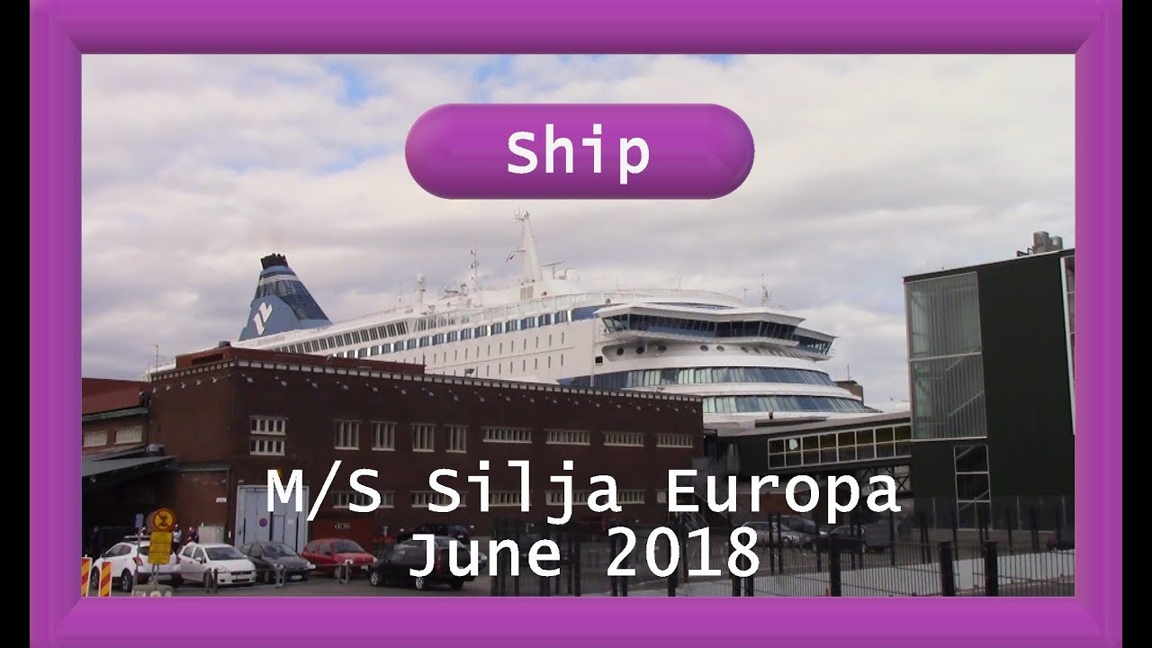 Ship videos: MS Silja Europa June 2018