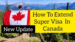 How To Extend Super Visa In Canada (Extend Visitor Visa Canada) by Darlington Academy 4,175 views 1 year ago 13 minutes, 52 seconds