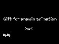 let me fix you meme (gift anawin animation) QwQ💖