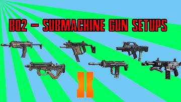 Bo2 - Submachine Gun Setups