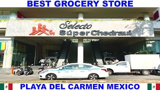 SELECTO SUPER MERCADO CHEDRAUI IN PLAYA DEL CARMEN MEXICO - BEST GROCERY STORE IN PLAYA DEL CARMEN