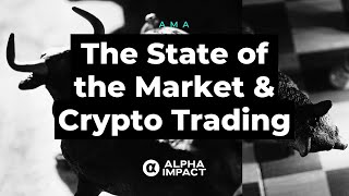 The State of the Market & Crypto Trading | AMA