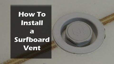 How to Install a Surfboard Vent Plug