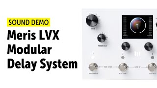 Meris LVX Modular Delay System - Sound Demo (no talking)