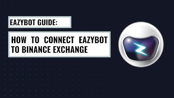Eazytbot Guide: Hot to connect Eazybot to Binance Exchange | English