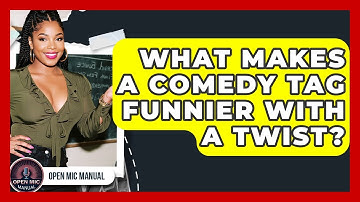 What Makes A Comedy Tag Funnier With A Twist? - Open Mic Manual