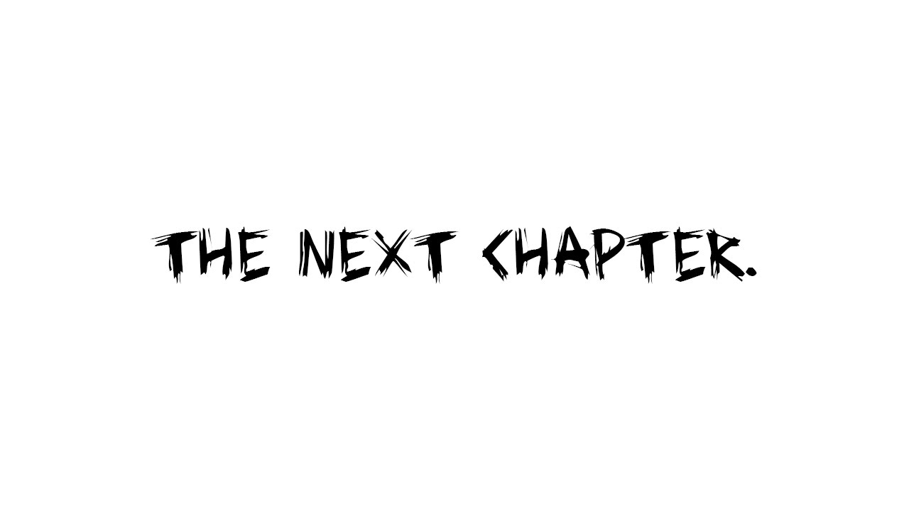 Next reply. Next Chapter. My next Chapter. Where next Chapter.