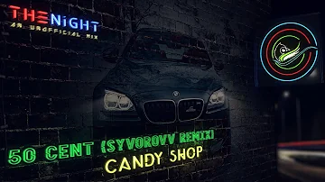 50 Cent - Candy Shop (Syvorovv Remix) | BASS BOOSTED