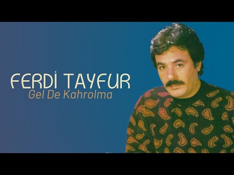 Ferdi Tayfur - Gel De Kahrolma