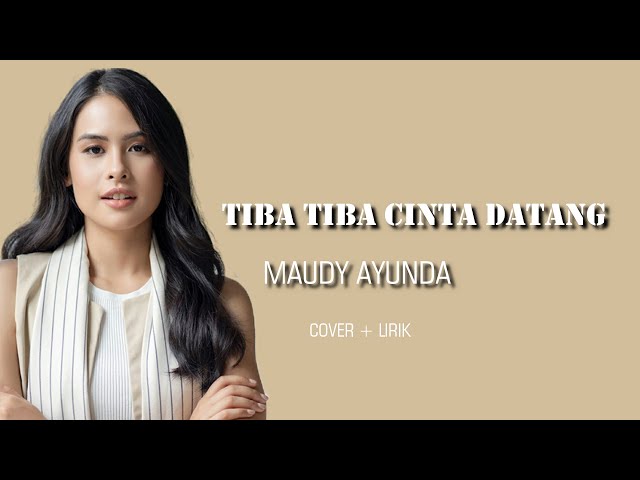 TIBA TIBA CINTA DATANG - MAUDY AYUNDA ( LIRIK + COVER ) LYRIC class=