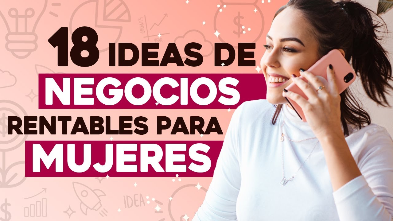 18 Ideas De Negocios Rentables Para Mujeres Negocios Para Mujeres Emprendedoras Youtube