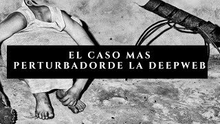 El Caso Mas Perturbador De La Deepweb | Club De Lo Incognito