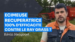 Ecimeuse de 12 m récupératrice : désherber vulpin et ray grass sur le long terme, Kévin Hengouet