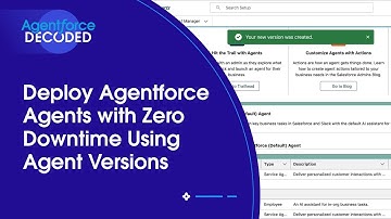 Deploy Agentforce Agents with Zero Downtime Using Agent Versions | Agentforce Decoded